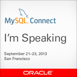 I'm presenting 2 sessions at the 2013 MySQL Connect conference